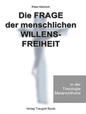 cover image of Die Frage der menschlichen Willensfreiheit in der Theologie Melanchthons
